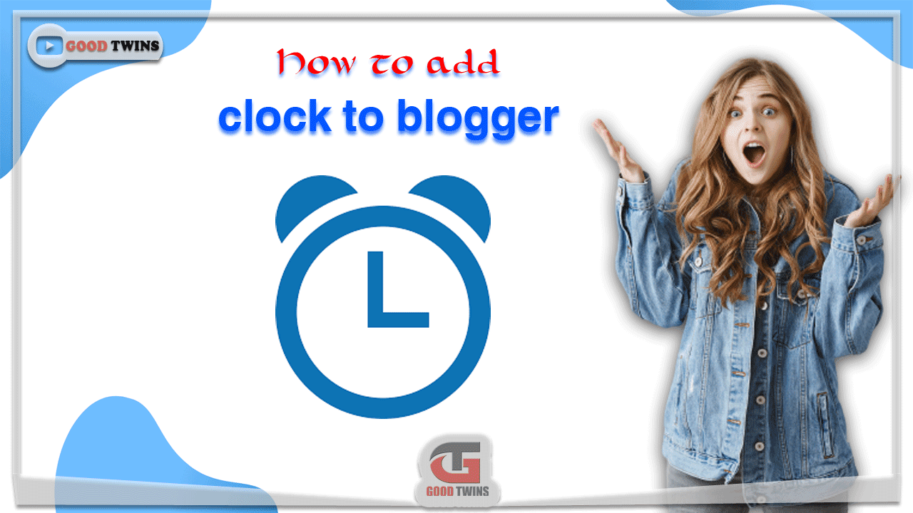 How to add clock to blogger blog 2022