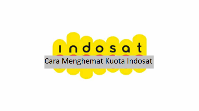 Cara Menghemat Kuota Indosat