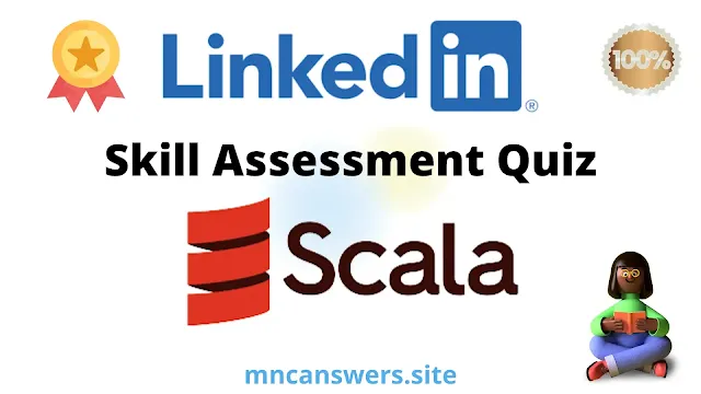 Scala Skill Assessment Quiz 2022 | LinkedIn Skill Assessment Quiz | LinkedIn | MNC Answers