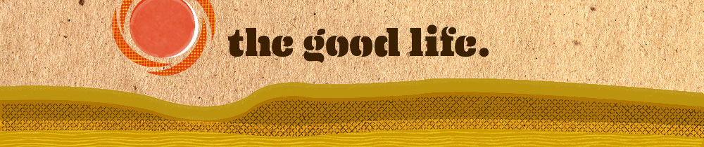 The Good Life.
