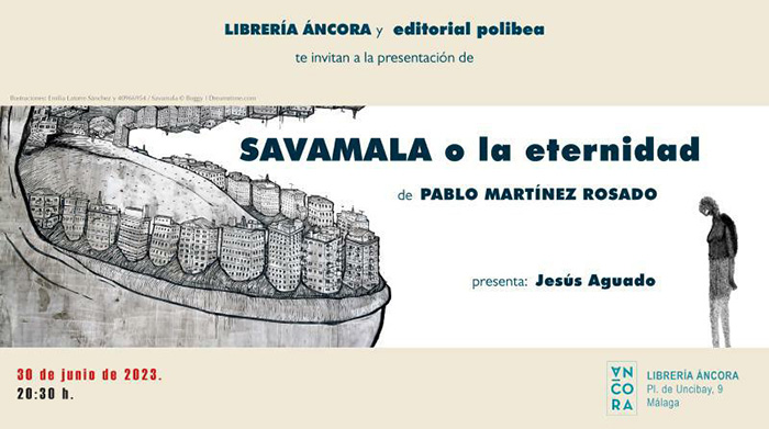 Cartel de presentación de «Savamala o la eternidad» de Pablo Martínez Rosado en Librería Áncora de Málaga