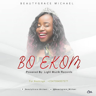 BeautyGrace Michael Drops New Song “Bo Ekom” ( Prod. by Kemzy )