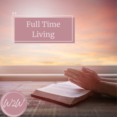 Full Time Living #Christianliving #LivingforGod #inspiration #encouragement