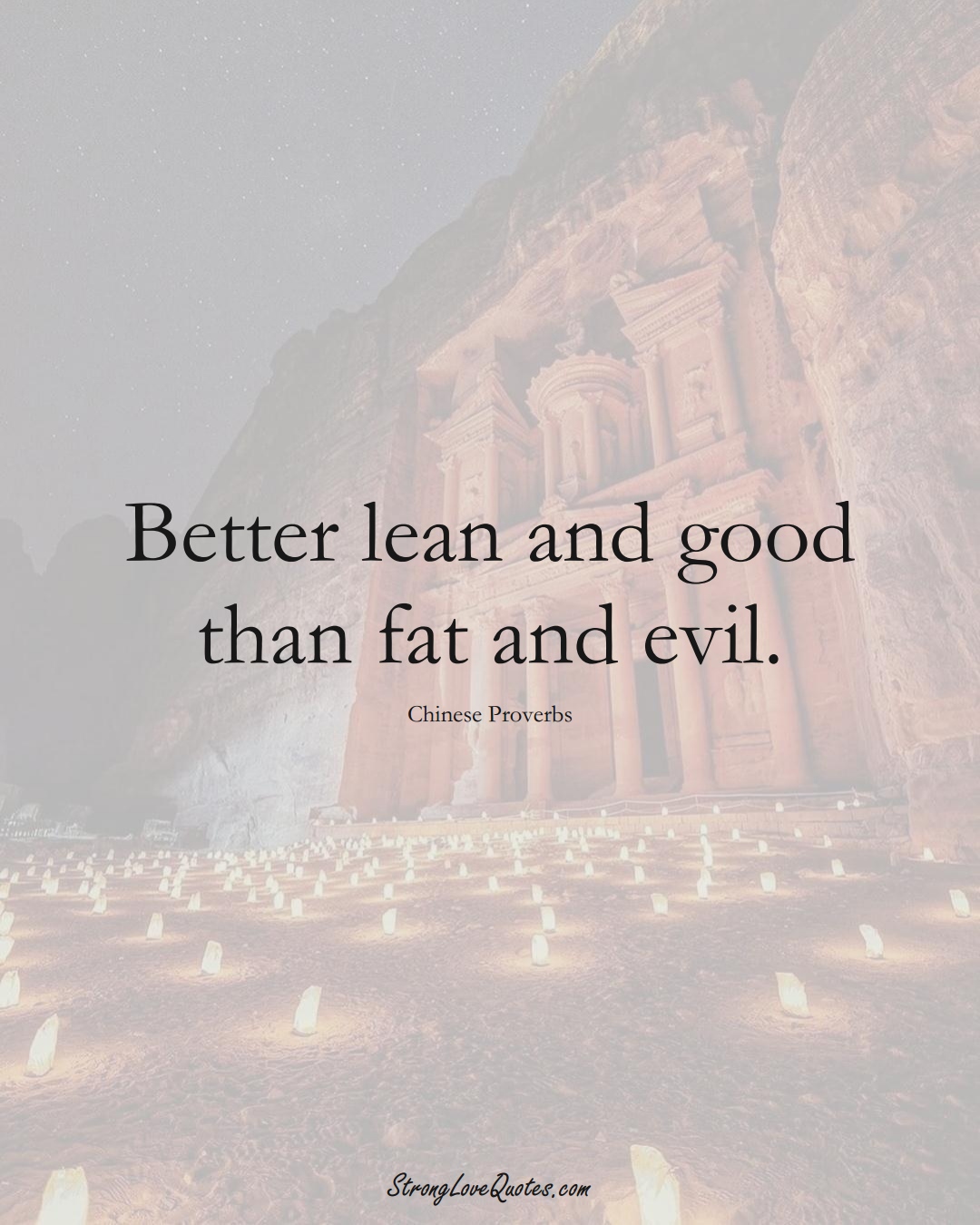 Better lean and good than fat and evil. (Chinese Sayings);  #AsianSayings