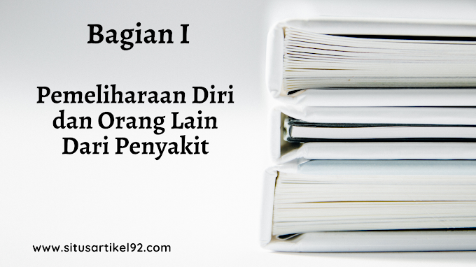 Materi PJOK BAB 9 (Bagian 1) : Pemeliharaan Diri dan Orang Lain dari Penyakit