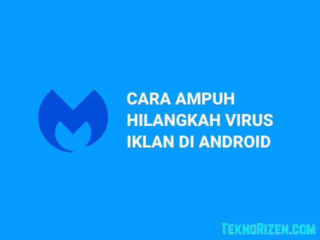 Cara Ampuh Hilangkan Virus Iklan di Android