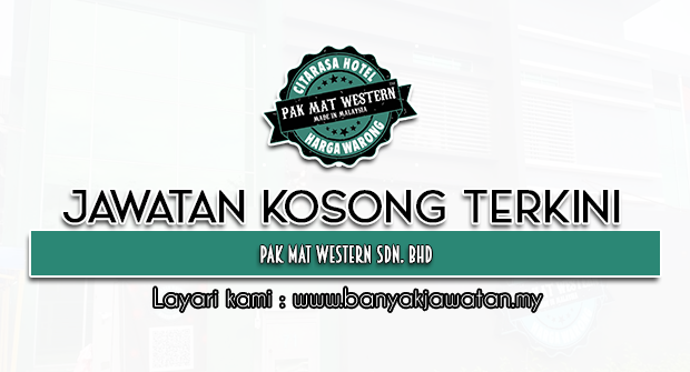 Jawatan Kosong 2022 di Pak Mat Western Sdn. Bhd