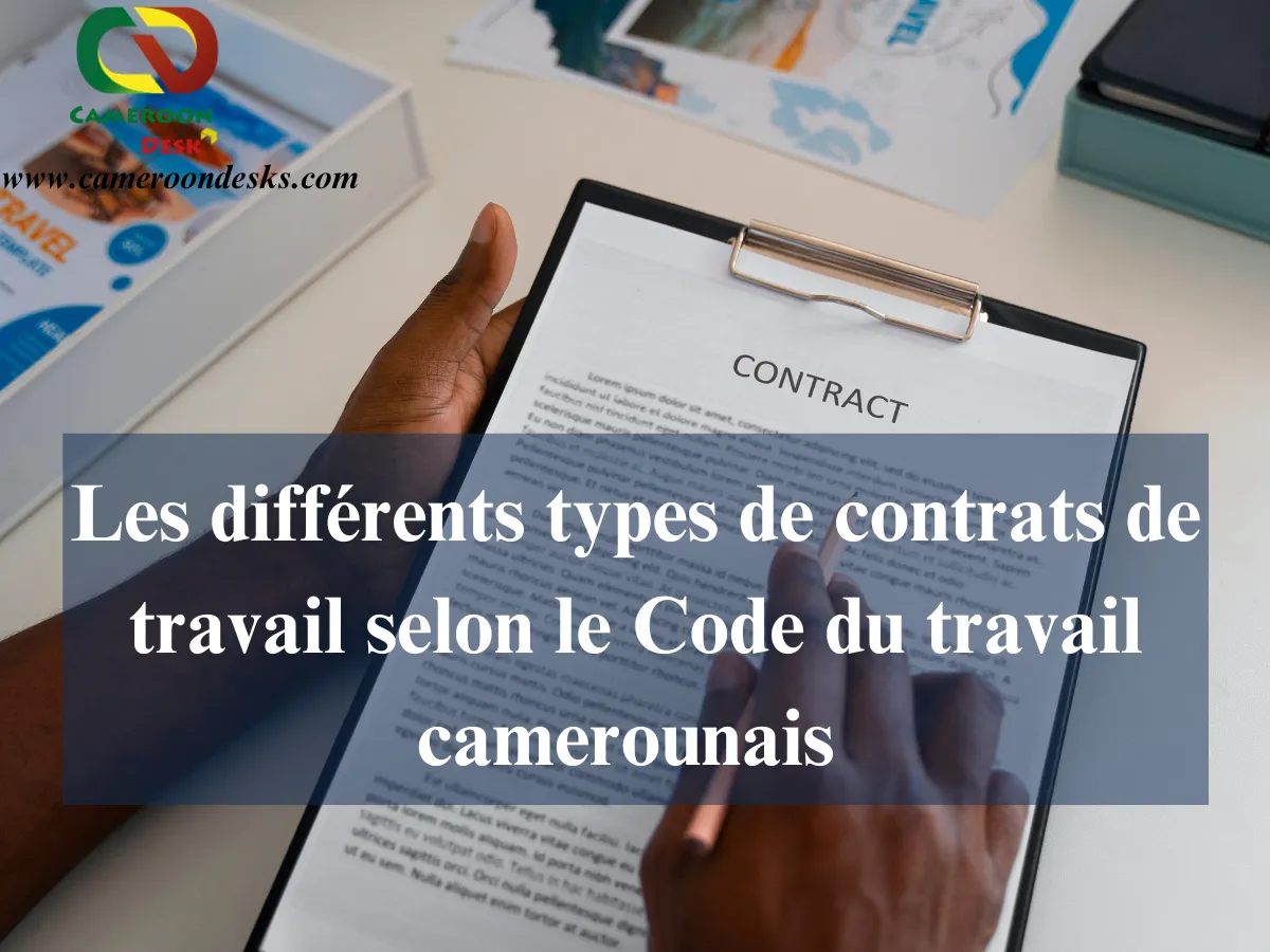 Les différents types de contrats de travail selon le Code du travail camerounais