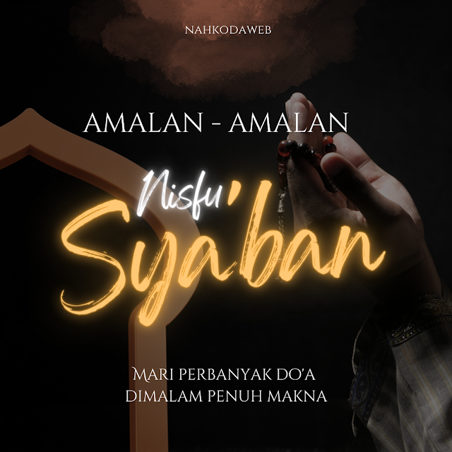 Amalan Nisfu Sya’ban Yang Sangat Di Anjurkan, Pastikan Untuk di Amalkan