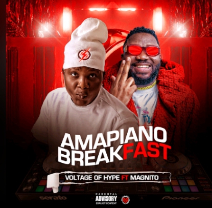 MUSIC: Voltage Of Hype – Amapiano Breakfast Ft Magnito