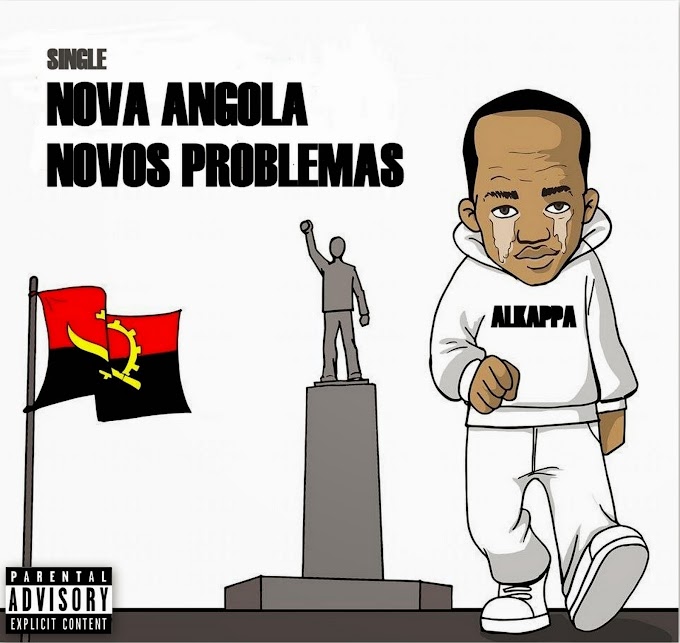 Single: Alkappa - Nova Angola, Novos Problemas 