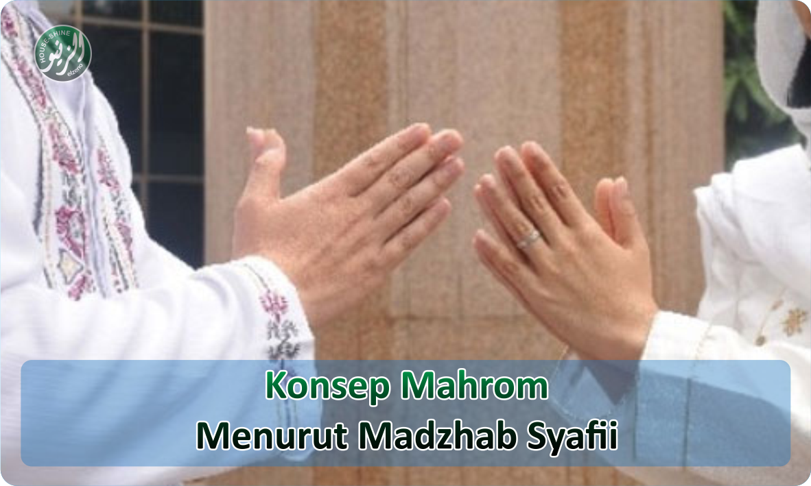 Konsep Mahrom Lelaki dan Perempuan Menurut Madzhab Syafi’i Definisi dan Macam Jenis Mahrom