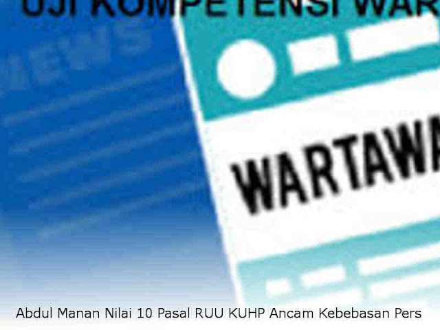 Abdul Manan Nilai 10 Pasal RUU KUHP Ancam Kebebasan Pers