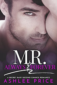 Mr. Always & Forever: A Secret Baby Second Chance Romance (English Edition)
