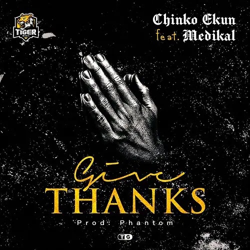 Give Thanks by Chinko Ekun ft Medikal