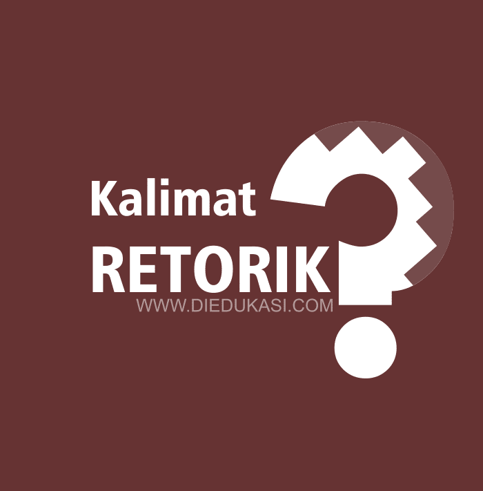 20 Contoh Kalimat Retorik Bahasa Indonesia  Kumpulan 