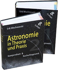 Astronomie in Theorie und Praxis: Kompendium & Nachschlagewerk (2 Bd.)