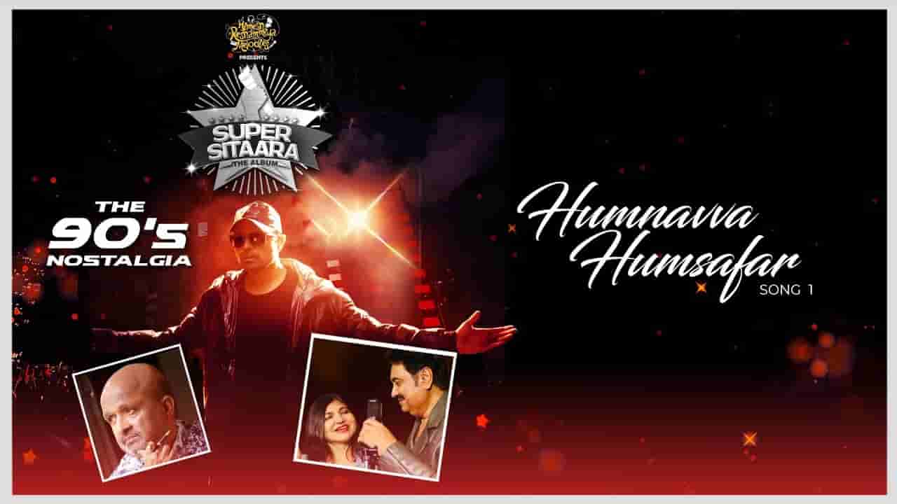 हमनवा हमसफ़र Humnavva humsafar lyrics in Hindi Kumar Sanu x Alka Yagnik Super sitaara Hindi Song
