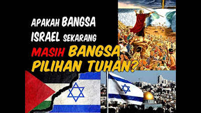 Apakah Bangsa Israel Masih Berstatus Bangsa Pilihan Allah? Apakah Bangsa Israel Masih Berstatus Bangsa Pilihan Allah?