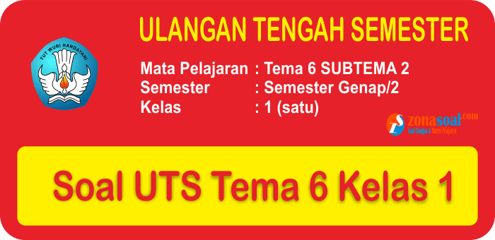 Soal Uts Tema 6 Kelas 1 Sd Semester 2 Terbaru Plus Kunci Jawaban
