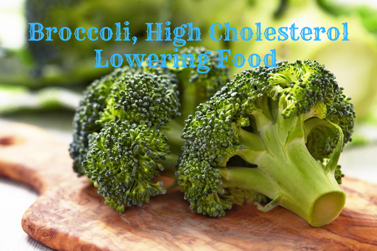 Broccoli, High Cholesterol Lowering Food