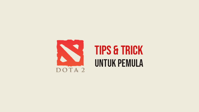 tips & trik bermain dota 2 bagi pemula