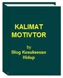 Blog Kesuksesan Hidup: Kalimat Motivator