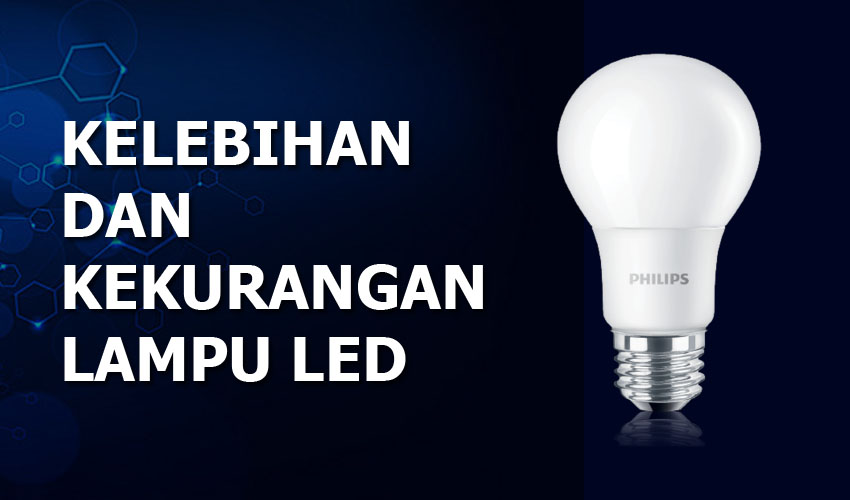 Kelebihan dan Kekurangan Lampu Led