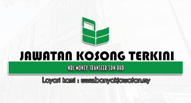 Jawatan Kosong 2022 di NBL Money Transfer Sdn Bhd
