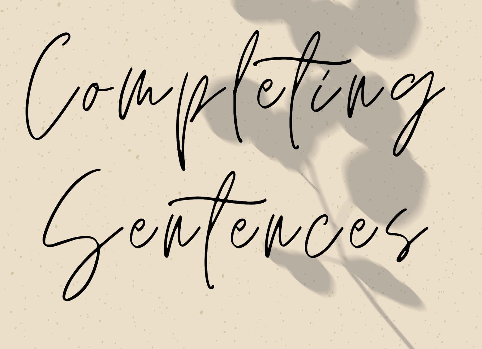 Completing Sentence with examples