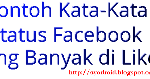 Contoh Kata-Kata Buat Status Facebook yang Akan Banyak di 