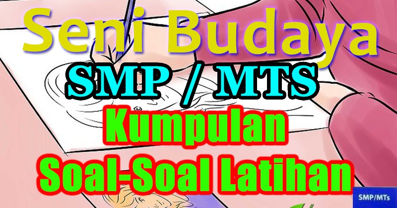 Kumpulan Contoh Soal Latihan SENI BUDAYA SMP kelas VIII 1 