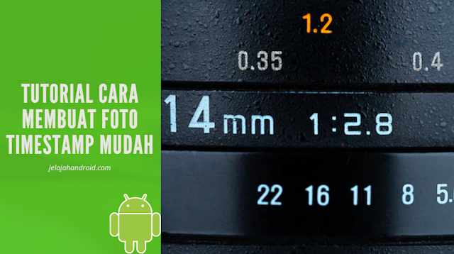 Tutorial Cara Membuat Foto Timestamp Mudah