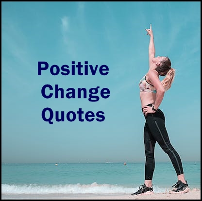 "Positive Change Quotes"