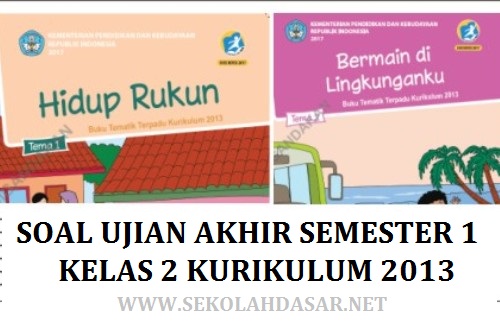 Soal Uas Semester 1 Kelas 2 Sd/Mi Kurikulum 2013