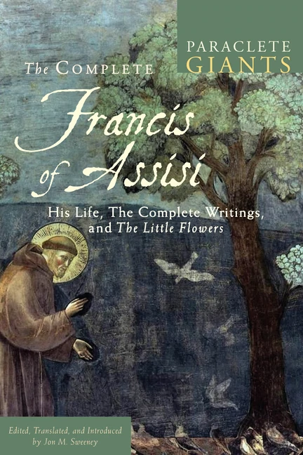 Complete Francis of Assisi: His Life, the Complete Writings, and the Little Flowers