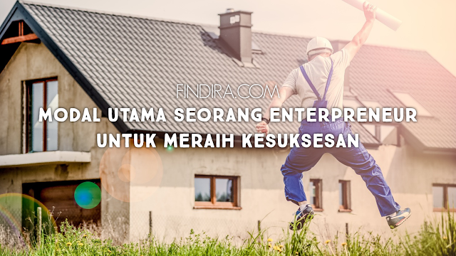 modal utama seorang enterpreneur untuk meraih kesuksesan