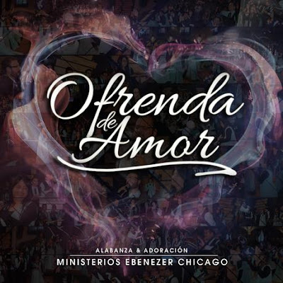 Ministerios Ebenezer Chicago-Ofrenda De Amor-