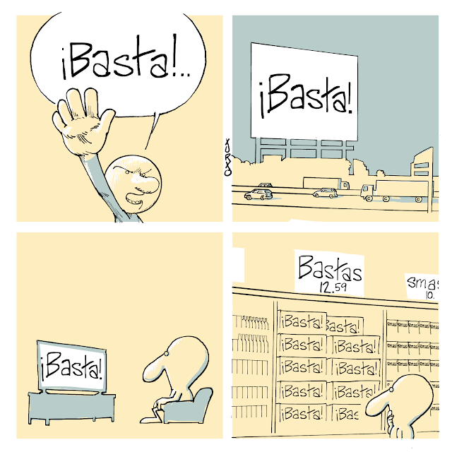 Viñeta de humor gráfico. Un personaje diciendo ¡Basta! un cartel que dice ¡Basta! un hombrecito viendo la tele que dice ¡Basta!. luego el hombrecito va al supermercado y venden los bastas a 12.59 euros.