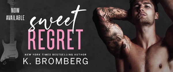 Now Available. Sweet Regret. New York Times Bestselling Author. K. Bromberg.