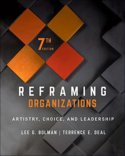 Reframing Organizations: Artistry, Choice, and Leadership 7th Edition PDF
