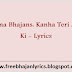 Krishna Bhajans: Kanha Teri Murli Ki - Lyrics