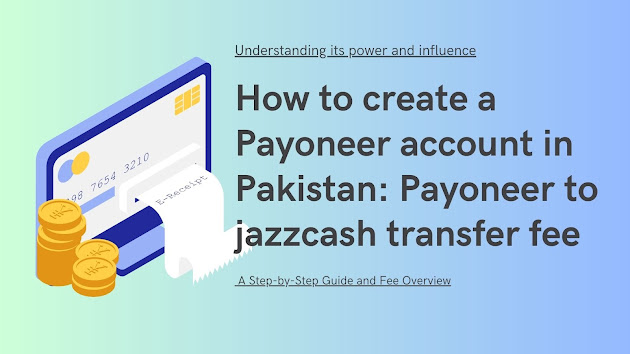 How to create a Payoneer account in Pakistan: A Step-by-Step Guide and Fee Overview| Payoneer to jazzcash transfer fee