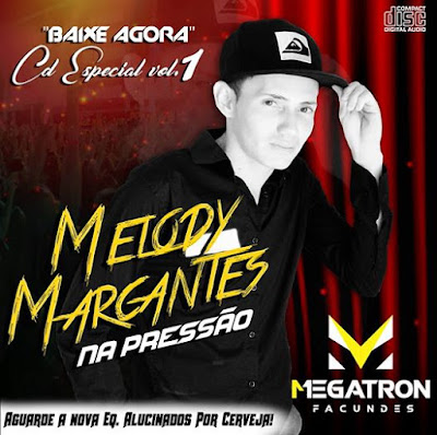 CD MELODY MARCANTES NA PRESSÃO VOL.01 2017 - DJ MEGATRON FACUNDES