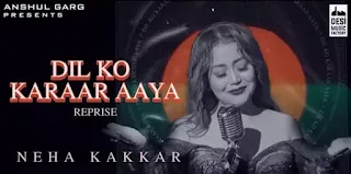 Neha Kakkar - Dil Ko Karrar Aaya (Reprise) Lyrics