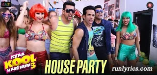 House Party Lyrics - Kyaa Kool Hai Hum 3 | Sajid , Wajid , Shalmali Kholgade