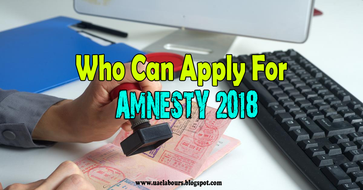  expats across UAE wondering if they tin avail UAE amnesty  Who Can Apply for UAE Amnesty 2018?