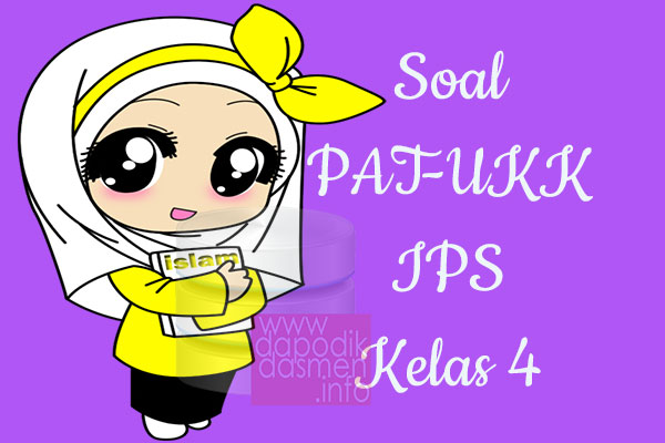 Soal UKK/PAT IPS Kurikulum 2013 Kelas 4, Soal dan Kunci Jawaban UKK/PAT IPS Kelas 4 Kurtilas, Contoh Soal PAT (UKK) IPS SD/MI Kelas 4 K13, Soal UKK/PAT IPS SD/MI Lengkap dengan Kunci Jawaban