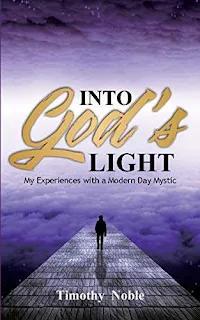 Into God's Light: My Experiences with a Modern Day Mystic book promotion sites Timothy Noble