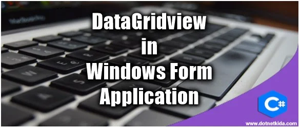 How to Bind Datatable to DataGridView Control in Windows Form Application